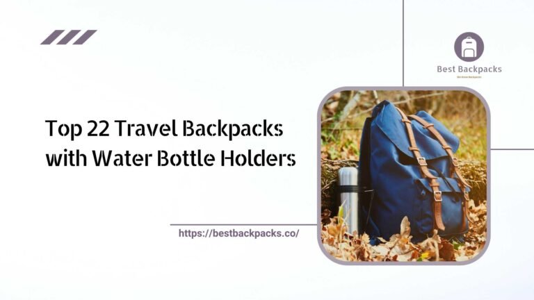 Top 22 Travel Backpacks with Water Bottle Holders