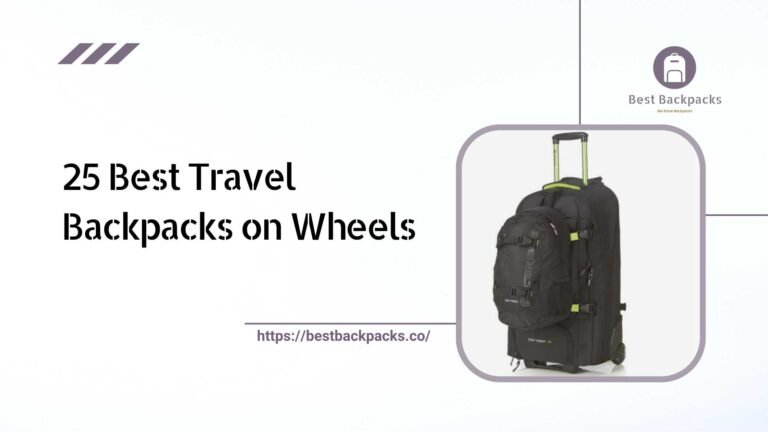 25 Best Travel Backpacks on Wheels