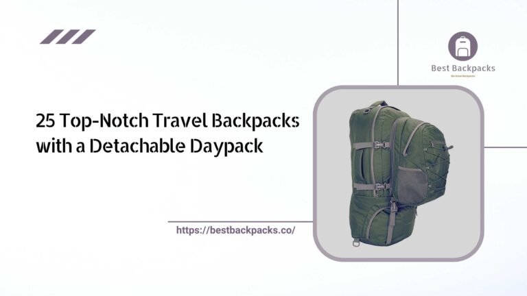 25 Top-Notch Travel Backpacks with a Detachable Daypack