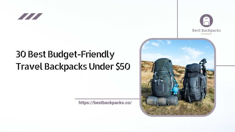 30 Best Budget-Friendly Travel Backpacks Under $50